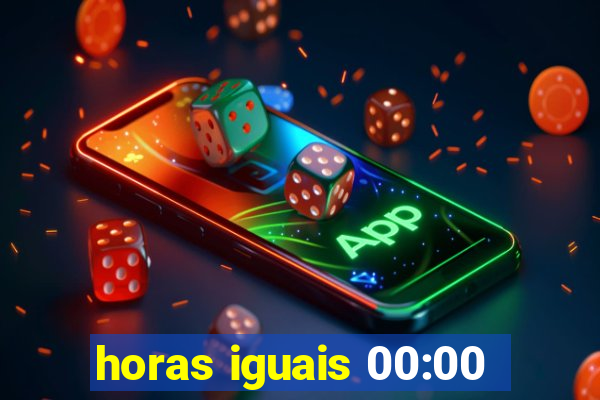 horas iguais 00:00